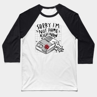 Sorry, I'm Not Home Right Now // Funny Retro Answering Machine Beep Baseball T-Shirt